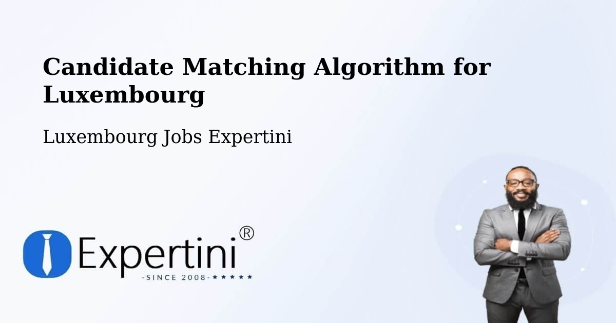 Candidate Matching Algorithm Overview – Kirchberg - Luxembourg Jobs Expertini